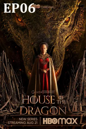 House of the Dragon (2022) ตระกูลแห่งมังกร EP06