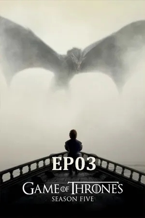 Game of Thrones Season 5 (2015) มหาศึกชิงบัลลังก์ ซีซัน 5 EP03