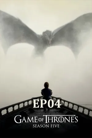 Game of Thrones Season 5 (2015) มหาศึกชิงบัลลังก์ ซีซัน 5 EP04