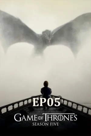 Game of Thrones Season 5 (2015) มหาศึกชิงบัลลังก์ ซีซัน 5 EP05