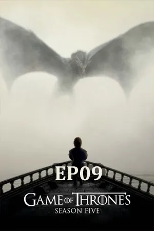 Game of Thrones Season 5 (2015) มหาศึกชิงบัลลังก์ ซีซัน 5 EP09